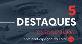 5 Destaques da Engenharia com Participação da Faial